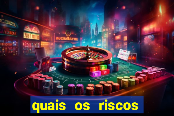 quais os riscos dos jogos de aposta